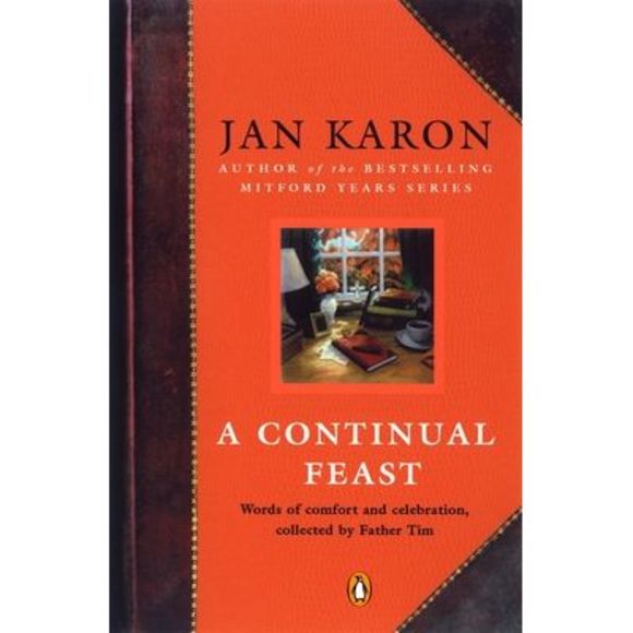 A Continual Feast: Words of Comfort and Celebration, Collected by Father Tim -- - Picture 1 of 1